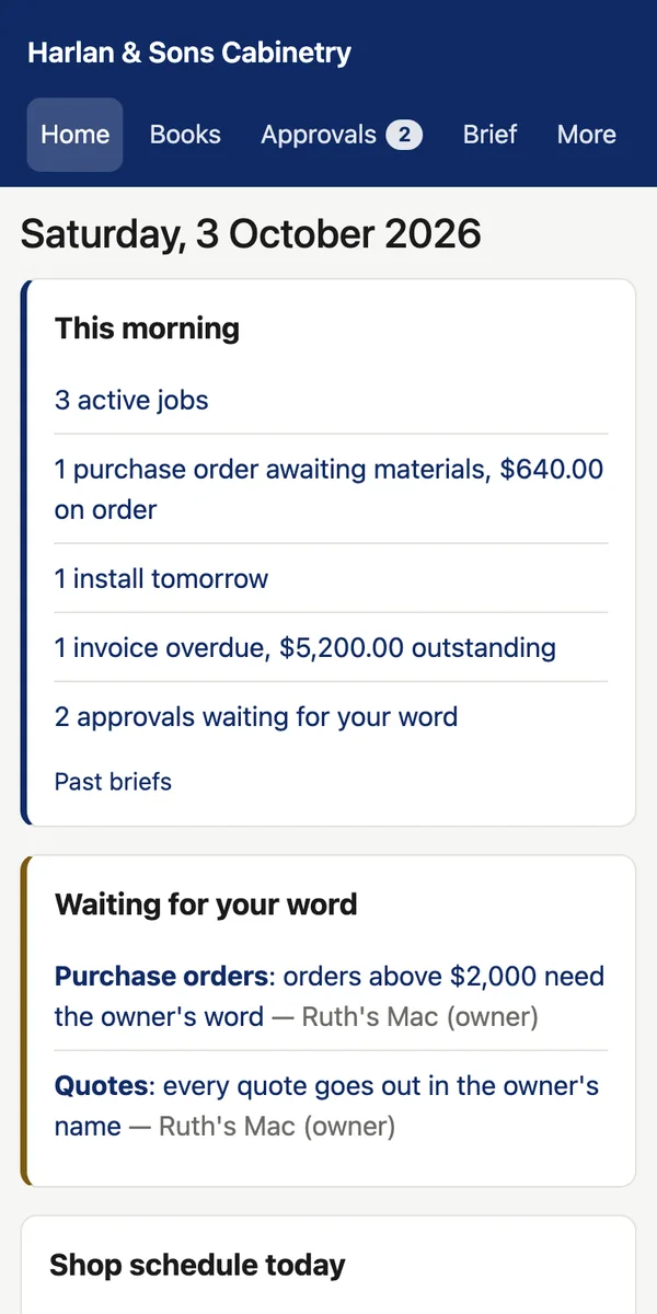 An example app on a phone for a cabinetry shop: this morning's summary, two approvals waiting for the owner, and the day's schedule